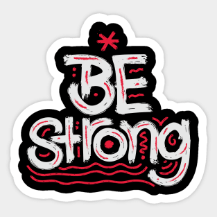 Be Strong Sticker